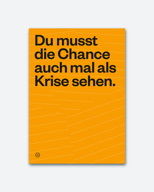 Postkarte »Du musst die Chance auch mal als Krise sehen.«