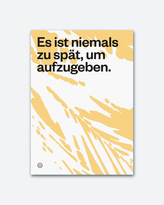 Postkarte »Es ist niemals zu spät, um aufzugeben.«