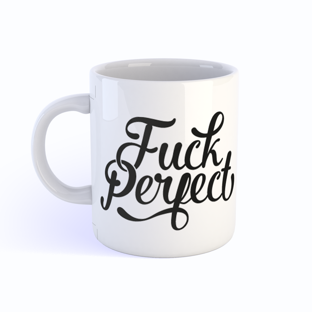 tasse fuck perfect
