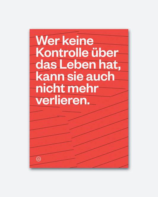 Postkarte »Wer keine Kontrolle über das Leben hat, kann sie auch nicht mehr verlieren.«