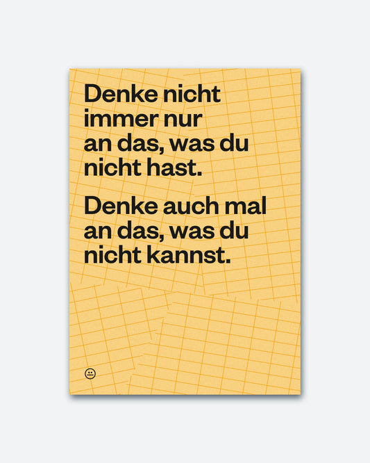 Postkarte »Denke nicht immer nur an das, was du nicht hast.«