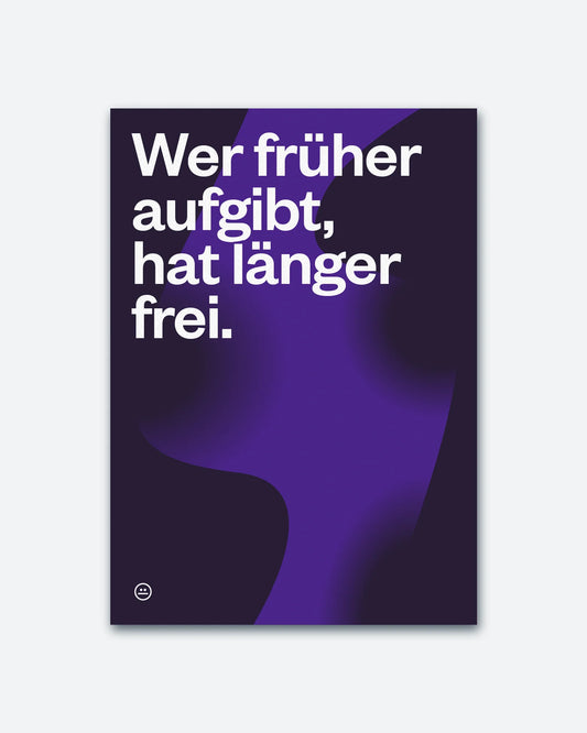 Postkarte »Wer früher aufgibt, hat länger frei.«